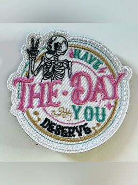 TACTICAL MORAL VELCRO EMBROIDERED PATCH HAVE THE DAY YOU DESERVE SKELETON